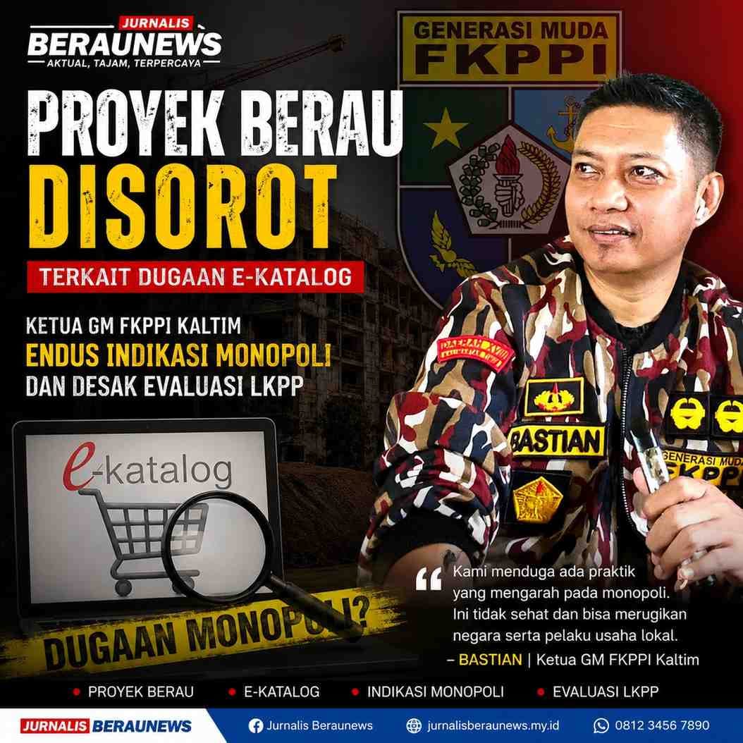 Proyek Berau Disorot, Terkait Dugaan E-Katalog  GM FKPPI Kaltim Endus Indikasi Monopoli dan Desak Evaluasi LKPP
